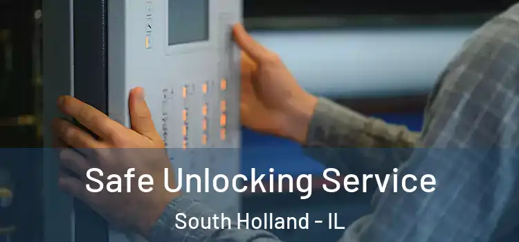 Safe Unlocking Service South Holland - IL