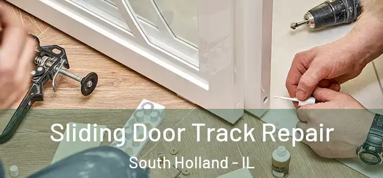 Sliding Door Track Repair South Holland - IL